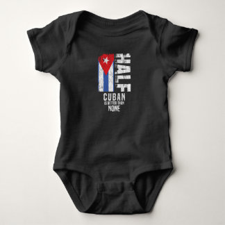 Half Cuban Is Better Than None Funny Cuban Flag Baby Bodysuit