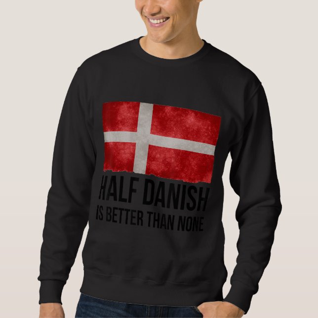 Half Danish Is Better Than None Christmas Matching Sweatshirt (Front)