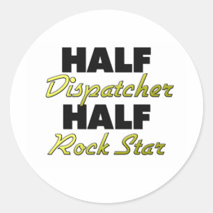 Half Dispatcher Half Rock Star Classic Round Sticker