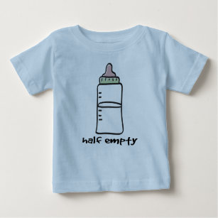 Half Empty - A Funny Baby T-Shirt