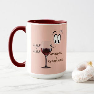 Half Empty Or Half Full?  Attitude Is Everything Mug
