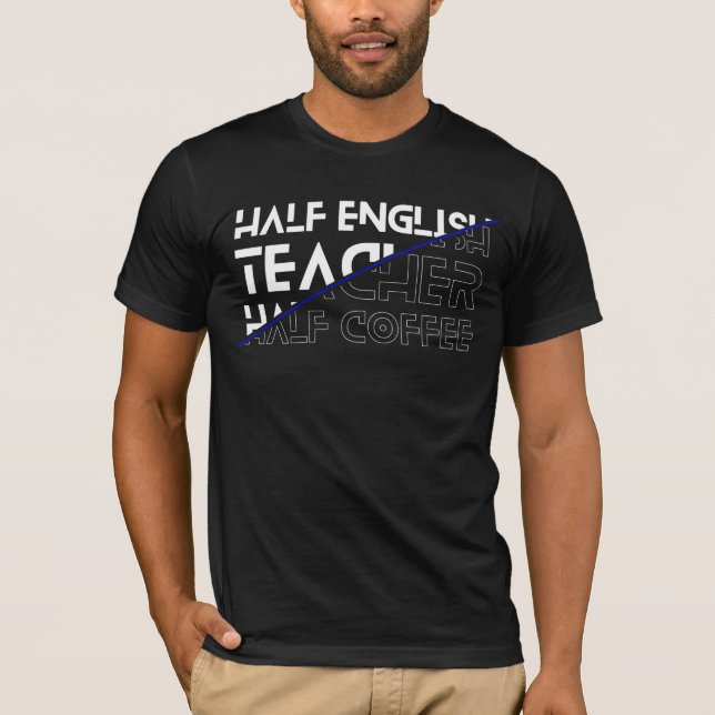 Half English Teacher Half Coffee T-Shirt (Front)