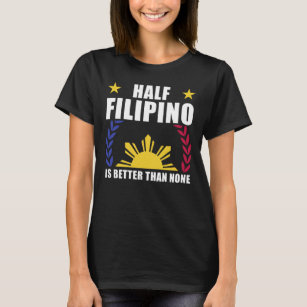Half Filipino American Philippines Pinoy Pinay T-Shirt