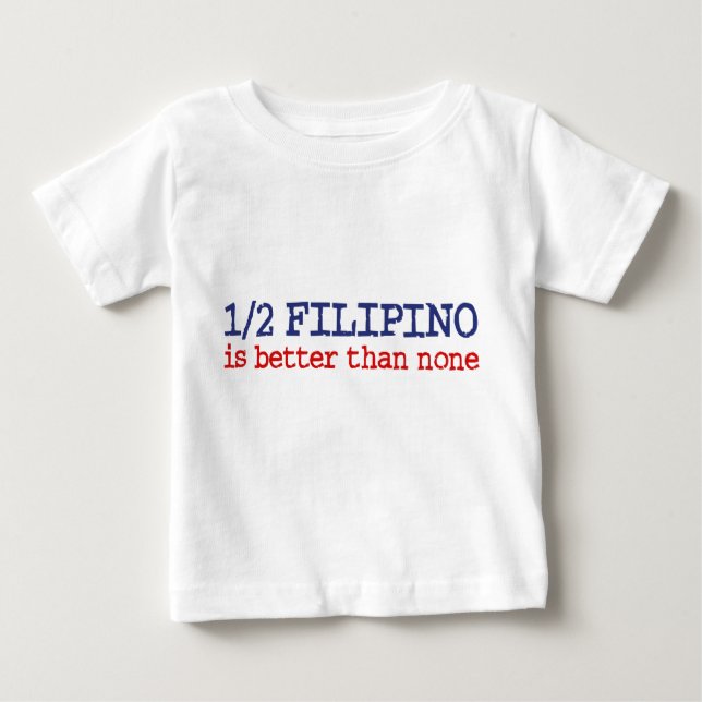 Half Filipino Baby T-Shirt (Front)