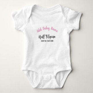 Half Filipino Is Better Than None w/ Custom Name Baby Bodysuit