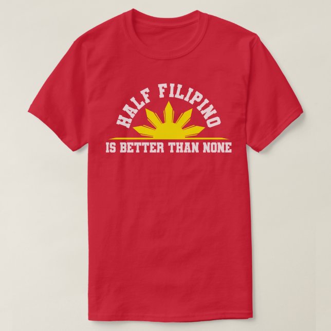 Half Filipino Philippines T-Shirt (Design Front)