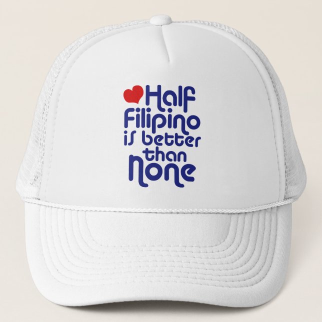 Half Filipino ... Trucker Hat (Front)