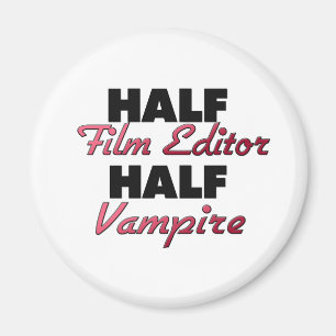 Half Film Editor Half Vampire Magnet