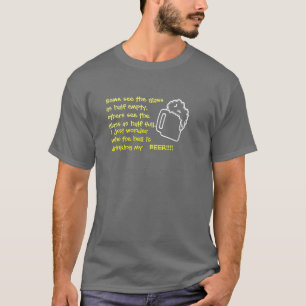 Half full?  Half Empty? T-Shirt