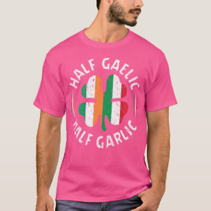 Half Gaelic Half Garlic Irish Italian Mixed Herita T-Shirt