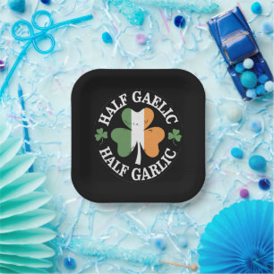 Half Gaelic Half Garlic Irish Italian St. Patricks Paper Plate