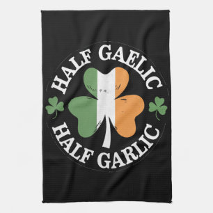 Half Gaelic Half Garlic Irish Italian St. Patricks Tea Towel