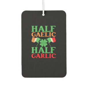 Half Gaelic Half Garlic St. Patricks Day Ireland I Car Air Freshener