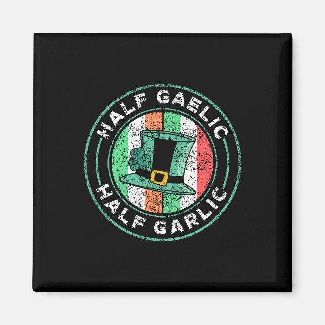 Half Gaelic Half Garlic St. Patricks Day Ireland I Magnet (Front)