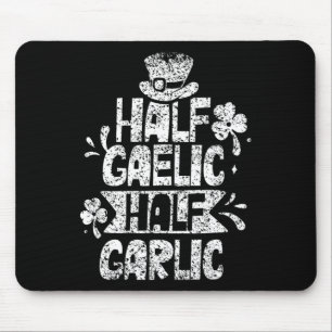 Half Gaelic Half Garlic St. Patricks Day Irish Ire Mouse Pad