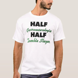 Half Gastroenterologist Half Zombie Slayer T-Shirt