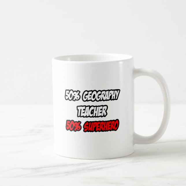 Half Geography Teacher...Half Superhero Coffee Mug (Right)