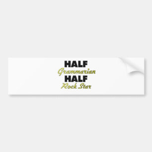 Half Grammarian Half Rock Star Bumper Sticker
