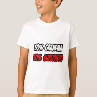 Half Grandma...Half Superhero T-Shirt