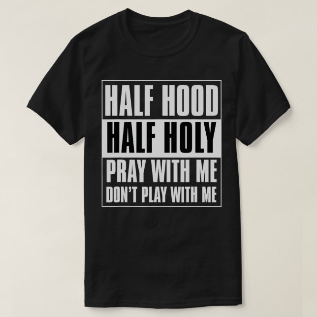 Half Hood Half Holy Classic Advisory Style Design  T-Shirt (Design Front)
