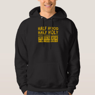Half Hood Half Holy Means Pray With Me Don't Play Hoodie