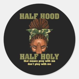 Half Hood Half Holy Pray Christian African Afro Bl Classic Round Sticker