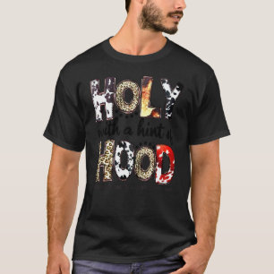 Half Hood Half Holy Pray With Me Don't Play With M T-Shirt