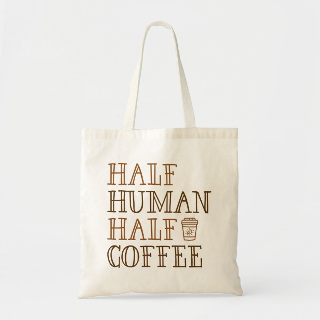 Half Human Half Coffee Tote Bag (Front)