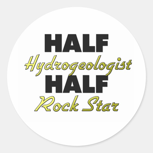 Half Hydrogeologist Half Rock Star Classic Round Sticker (Front)