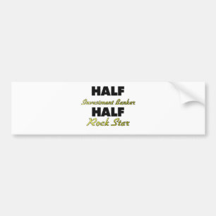 Half Investment Banker Half Rock Star Bumper Sticker
