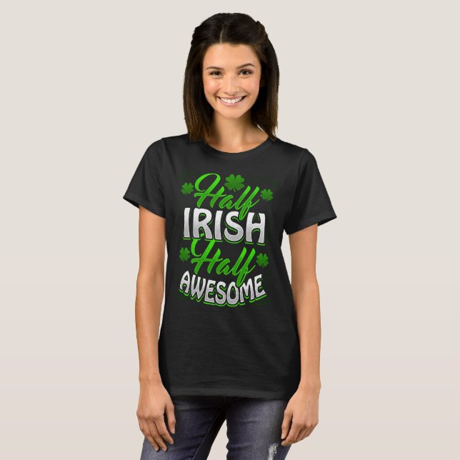 HALF IRISH HALF AWESOME T-Shirt (Front Full)