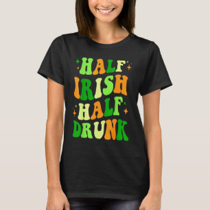 Half Irish Half Drunk Saint Patrick's Day Drinking T-Shirt