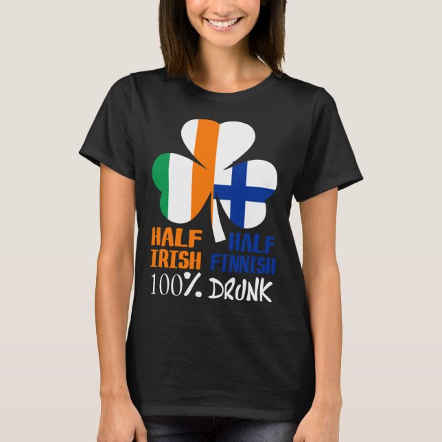 Half Irish Half Finnish Drunk St Patrick T-Shirt (Front)