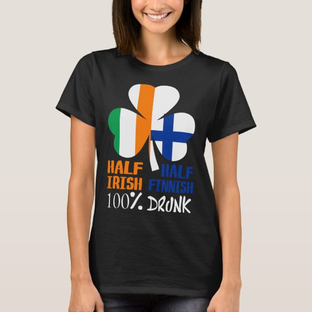 Half Irish Half Finnish Drunk St Patrick T-Shirt (Front)