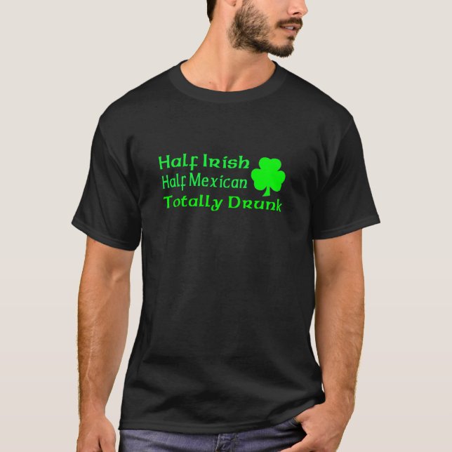 Half Irish Half Mexican Totally Awesome T-Shirt (Front)