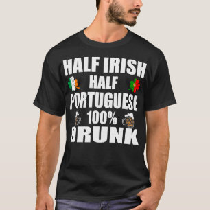 Half Irish Half Portuguese Drunk St Patricks T-Shirt
