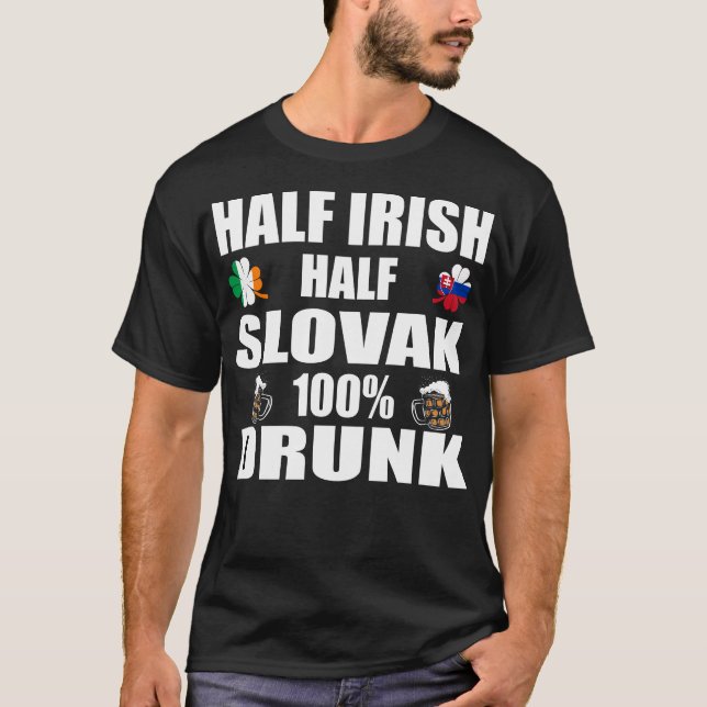 Half Irish Half Slovak Drunk St Patricks T-Shirt (Front)