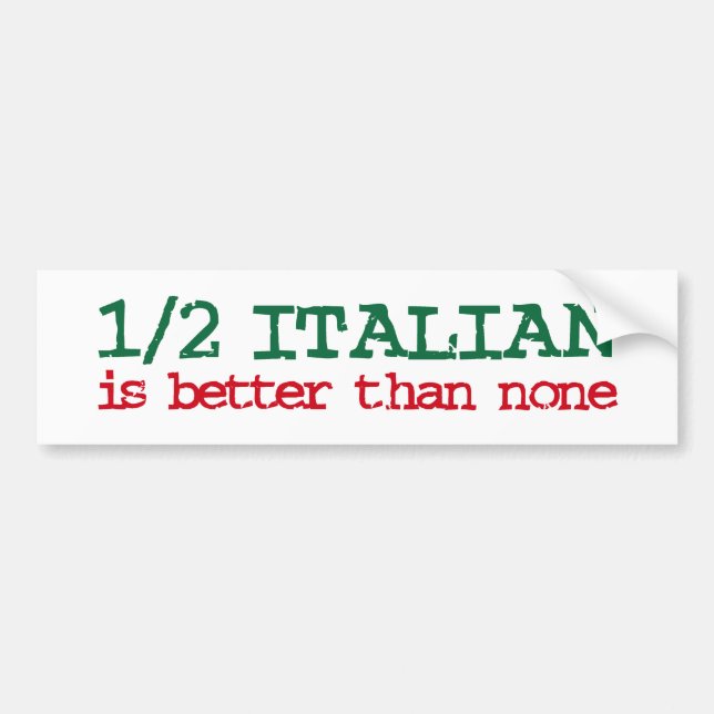 Half Italian Bumper Sticker (Front)