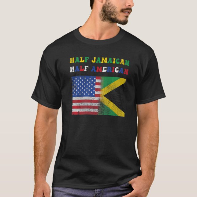 Half Jamaican Half American Half Jamaican T-Shirt (Front)
