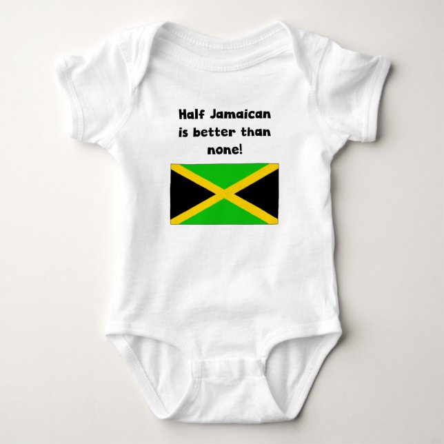 Half Jamaican Is Better Than None Baby Bodysuit (Front)