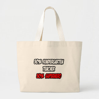 Half Kindergarten Teacher...Half Superhero Large Tote Bag