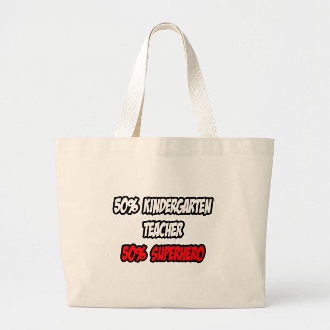 Half Kindergarten Teacher...Half Superhero Large Tote Bag (Front)