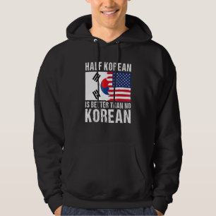 Half Korean Is Better Than No Korean South Korea U Hoodie