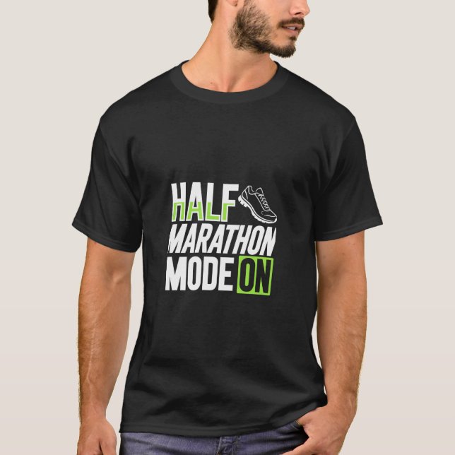 Half Marathon Mode ON T-Shirt (Front)