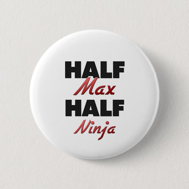 Half Max Half Ninja 6 Cm Round Badge (Front)