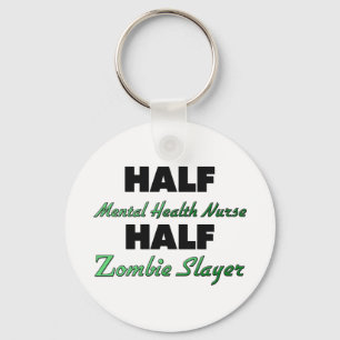 Half Mental Health Nurse Half Zombie Slayer Key Ring
