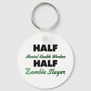 Half Mental Health Worker Half Zombie Slayer Key Ring