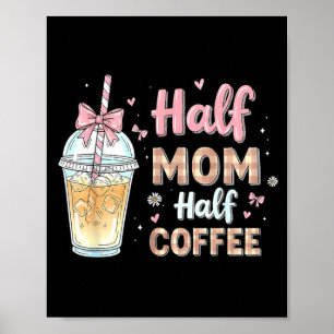 Half Mum Half Coffee Cute Iced Coffee Retro Mama Poster