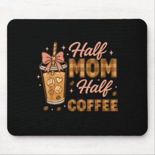 Half Mum Half Coffee Iced Coffee Mum Life Graphic  Mouse Pad
