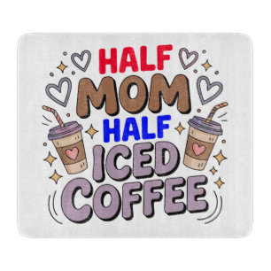 half mum half iced coffee cutting board